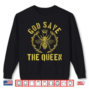 God Save The Queen Bee Beekeeping Beekeeper Gift Shirt 2 Sweatshirt God Save The Queen Bee Beekeeping Beekeeper Gift Shirt