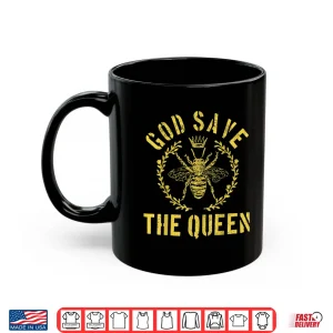 God Save The Queen Bee Beekeeping Beekeeper Gift Shirt 3 Mug God Save The Queen Bee Beekeeping Beekeeper Gift Shirt