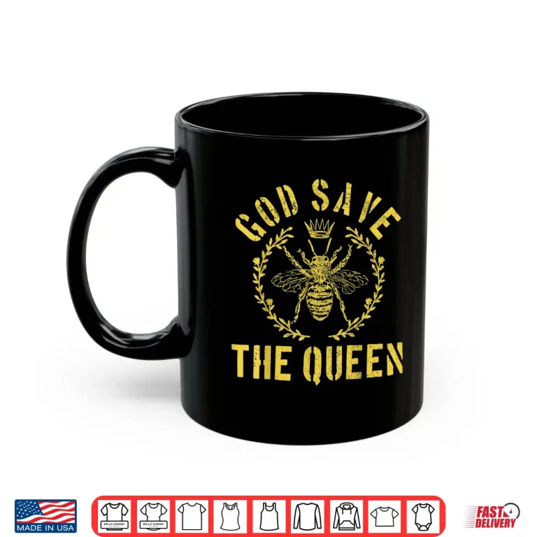 Mug God Save The Queen Bee Beekeeping Beekeeper Gift Shirt