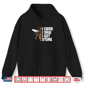 Hoodie I Came I Saw I Got Stung Beekeeper Bees Beekeeping Shirt