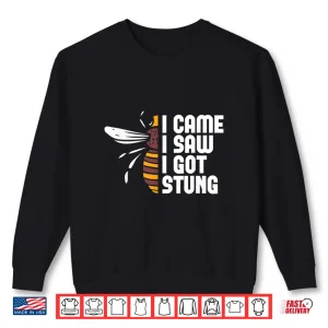 Sweatshirt I Came I Saw I Got Stung Beekeeper Bees Beekeeping Shirt