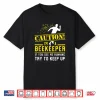 Professional Beekeeper Running Operations Try To Keep Up Shirt
