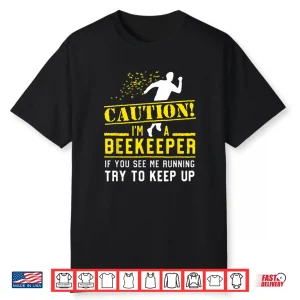 Professional Beekeeper Running Operations Try To Keep Up Shirt