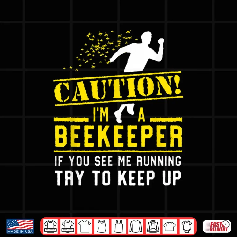 Design Professional Beekeeper Running Operations Try To Keep Up Shirt