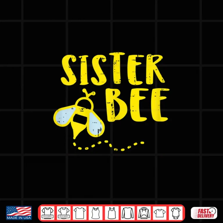 Design Sister Bee Family Matching Shirt