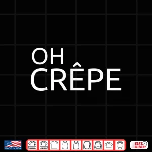 Design French Cuisine Haute Cuisine Oh Crepe Chef Shirt