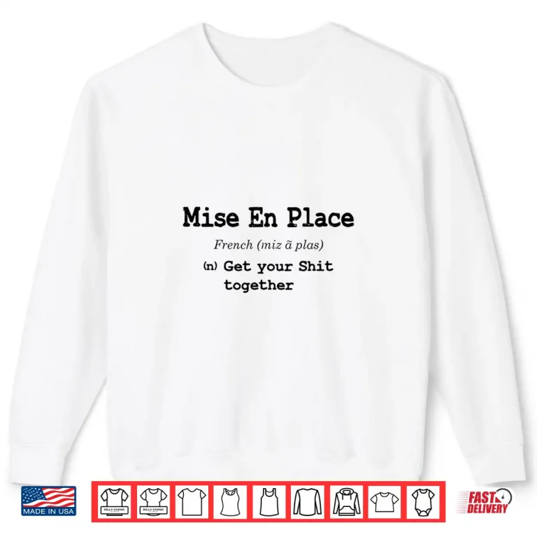 Sweatshirt Pastry Chef Professional Organization Mise En Place Shirt
