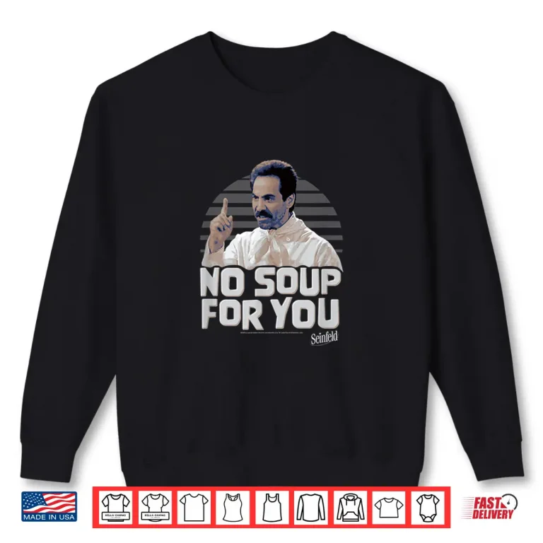 Sweatshirt Seinfeld No Soup For You Chef Scold Shirt