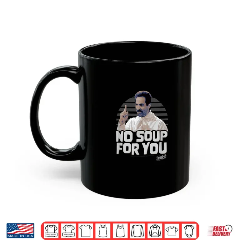 Mug Seinfeld No Soup For You Chef Scold Shirt