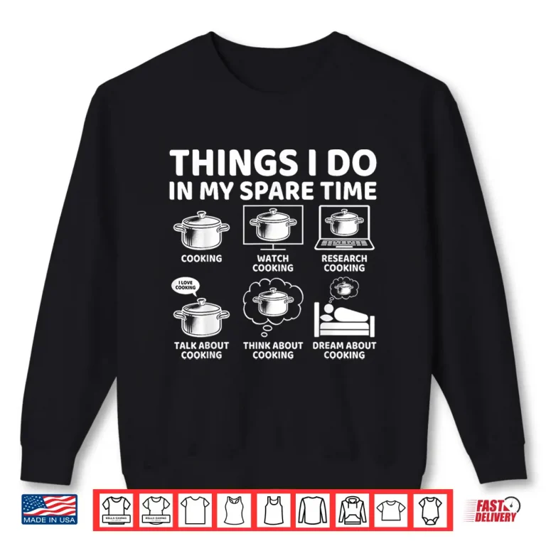 Sweatshirt Things I Do In My Spare Time Cooking Chef Shirt
