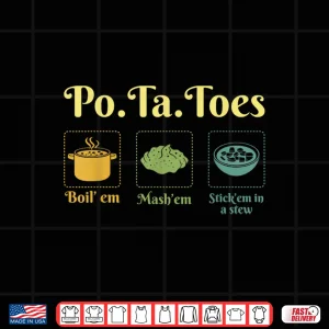 Taters Po Ta Toes Potato Mash Em Cooking Shirt 3 Design Taters Po Ta Toes Potato Mash Em Cooking Shirt