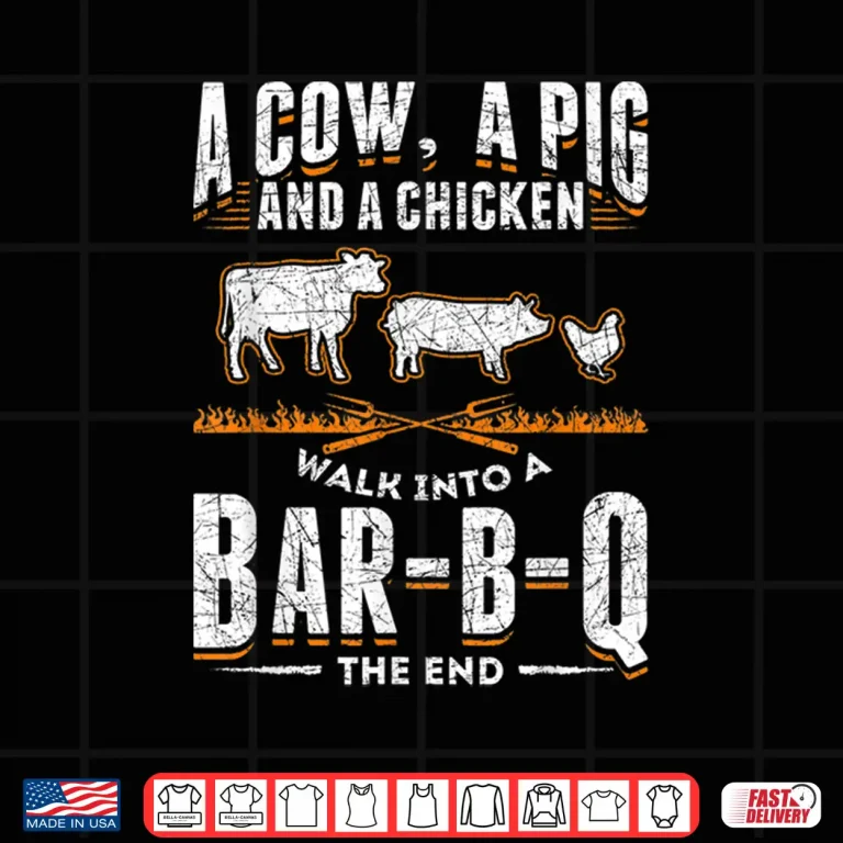 Design A Cow A Pig And A Chicken Bar B Q The End BBQ Shirt