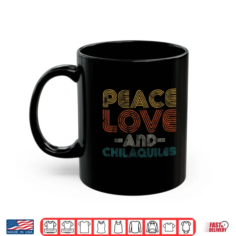 Mug Foodie Love Chilaquiles Fast Food Lover Chef Shirt