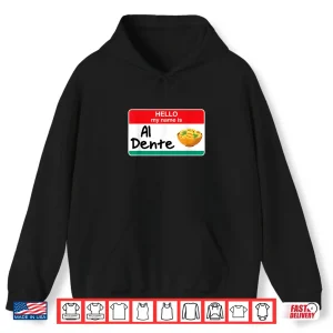 Hoodie Italian American Al Dente Pasta Lover Cook Chef Shirt