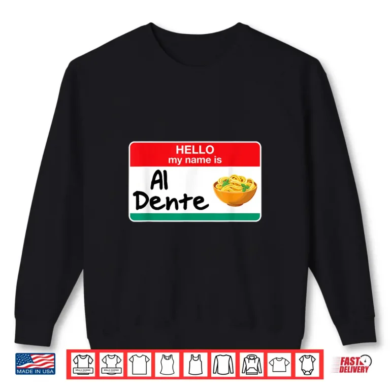 Sweatshirt Italian American Al Dente Pasta Lover Cook Chef Shirt