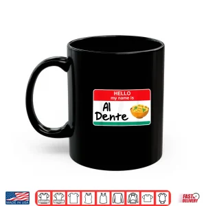 Mug Italian American Al Dente Pasta Lover Cook Chef Shirt