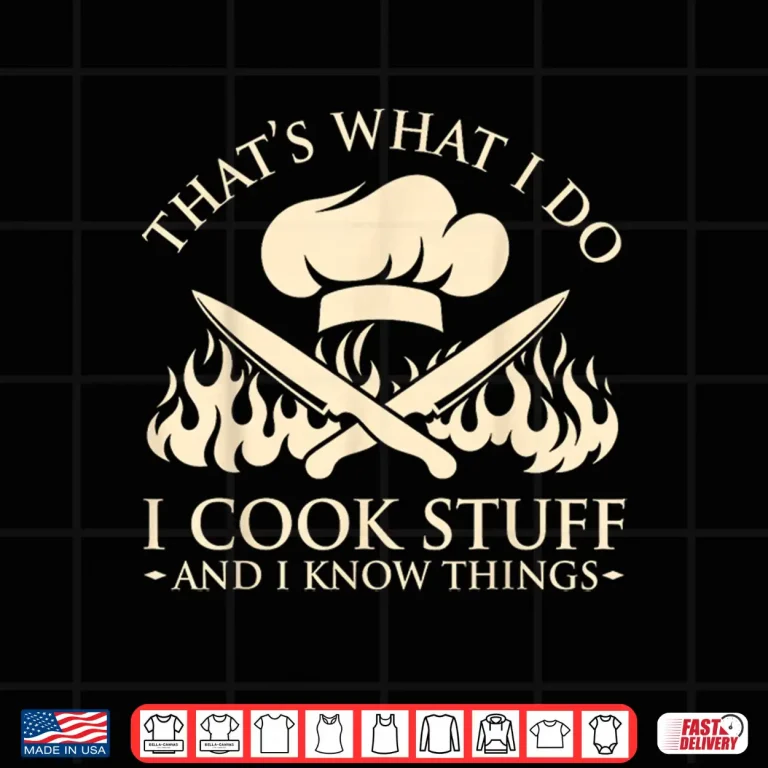 Design I Cook Stuff I Know Things Cooking Chef Shirt