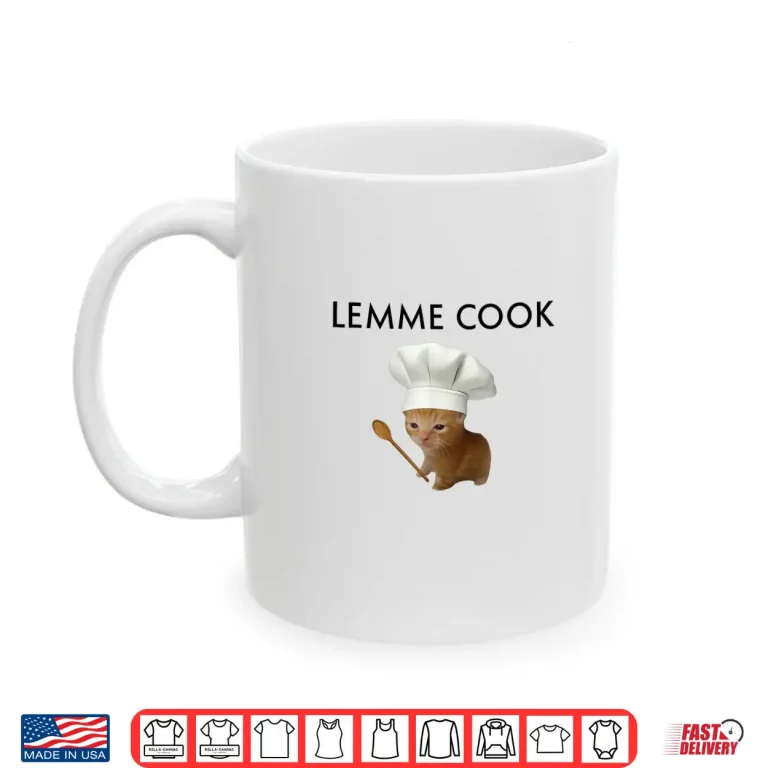 Mug Lemme Cook Meme Design Cooking Cat Shirt
