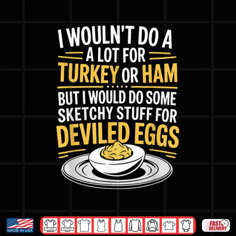 Design Deviled Eggs Saying Food Humor Joke Shirt