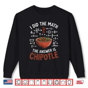 Sweatshirt Food Lovers Answer Is Chipotle Foodie Shirt