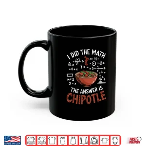 Mug Food Lovers Answer Is Chipotle Foodie Shirt
