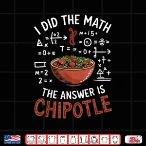 Design Food Lovers Answer Is Chipotle Foodie Shirt