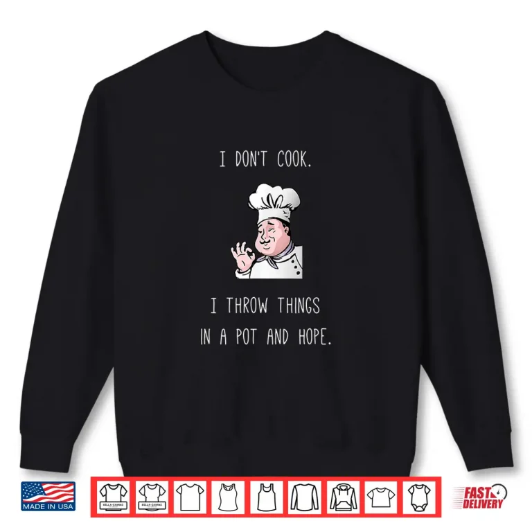 Sweatshirt Hilarious Cooking Saying Chef Kitchen Cook Shirt