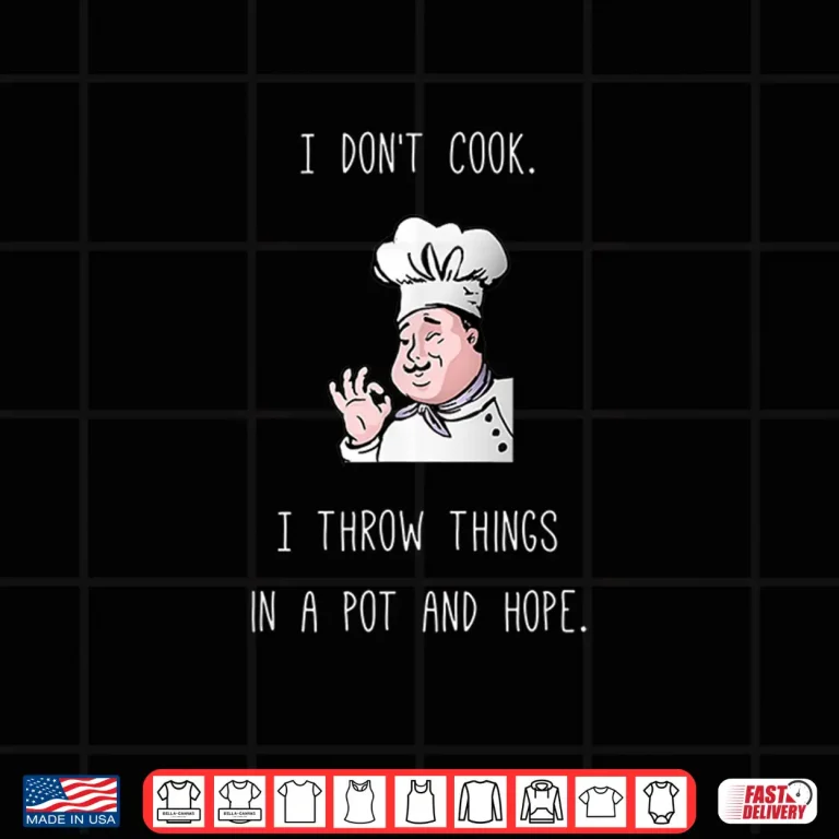 Design Hilarious Cooking Saying Chef Kitchen Cook Shirt