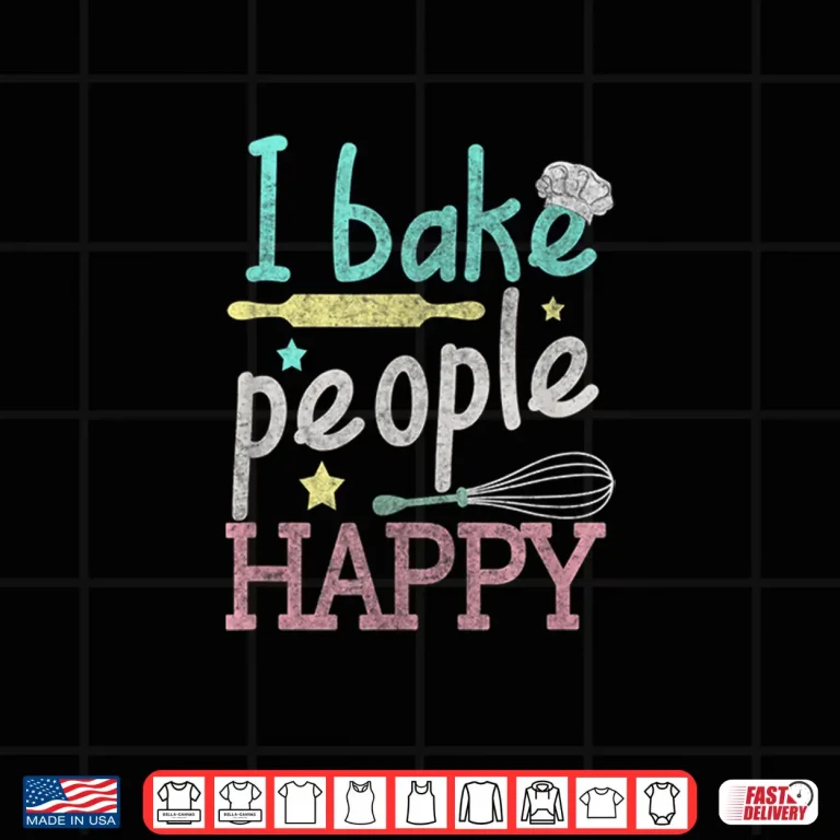 Design I Bake People Happy Pastry Chef Cake Cookie Baker Gift Shirt