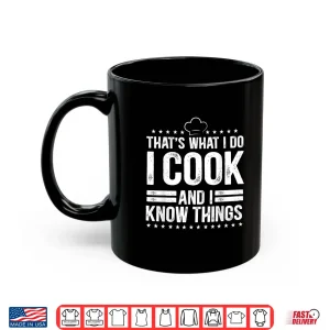 Mug I Cook And I Know Things Cooking Lover Gift Shirt