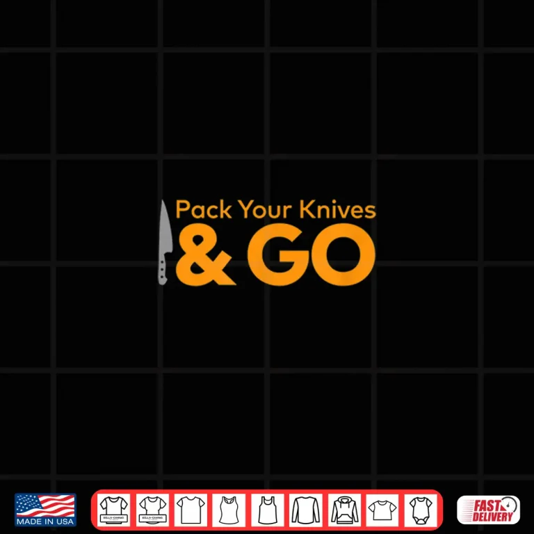 Design Pack Your Knives And Go Top Chef Culinary Shirt