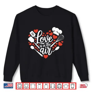 Sweatshirt ValentineS Day Cooking Chef Love Heart Shirt