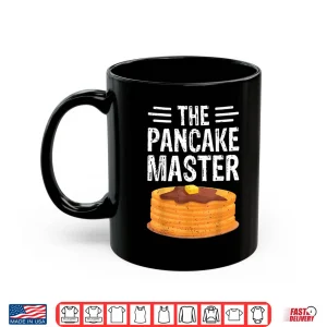 The Pancake Master Pancake Maker Chef Gifts Shirt 3 Mug The Pancake Master Pancake Maker Chef Gifts Shirt