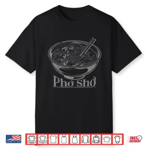 Vietnamese Cuisine Chef Cook Pho Sho Shirt