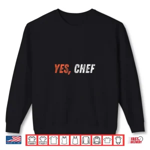 Sweatshirt Yes Chef Professional Culinary Shirt