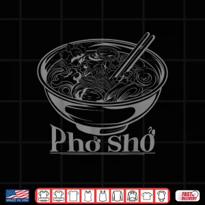 Design Vietnamese Cuisine Chef Cook Pho Sho Shirt