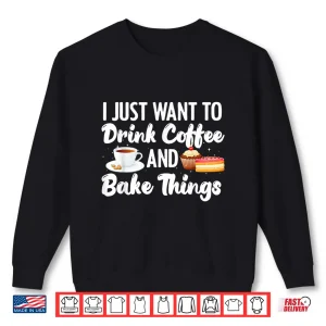 Sweatshirt Baker Cupcake Baking Bakers Coffee Lovers Shirt