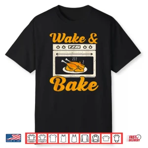 Wake Bake Turkey Feast Meal Dinner Chef Thanksgiving Shirt