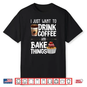 Baker Drinking Coffee Lover Baking Gift Shirt