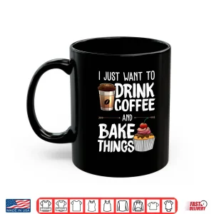Mug Baker Drinking Coffee Lover Baking Gift Shirt