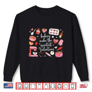 Sweatshirt Bakers Make The Sweetest Valentines Baking Chef Shirt