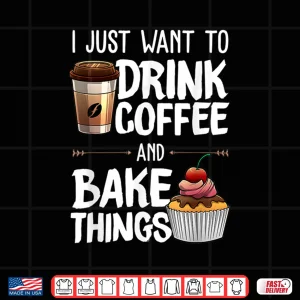 Design Baker Drinking Coffee Lover Baking Gift Shirt