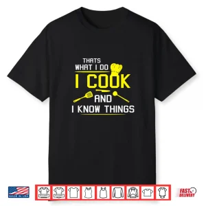 Chef Geek Food I Cook And I Know Things Chef Shirt
