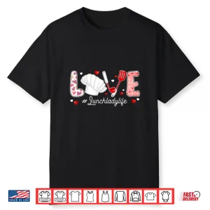 Love Lunch Lady Valentine’S Day 2025 Chef Cook Shirt