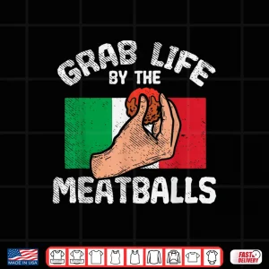 Design Italian Humor Foodie Grab Life By The Meatballs Chef Shirt