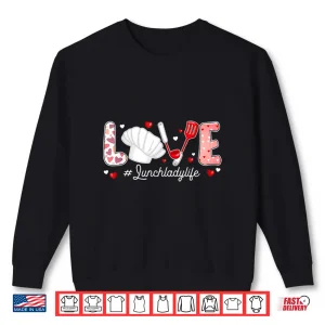 Sweatshirt Love Lunch Lady ValentineS Day 2025 Chef Cook Shirt