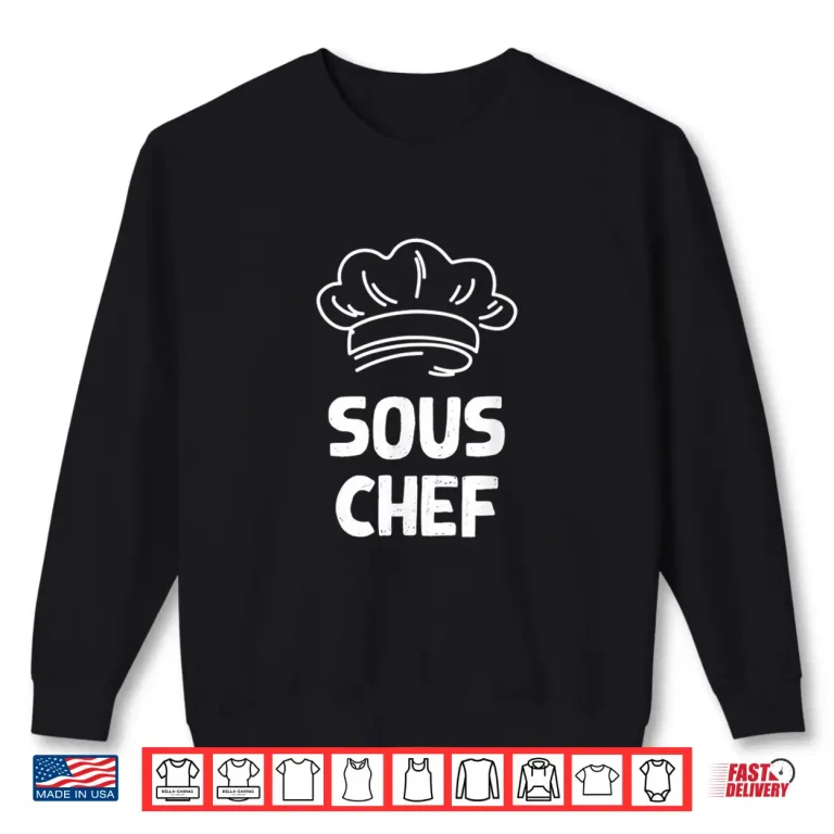 Sweatshirt Matching Head Chef Cooking Kitchen Sous Chef Shirt