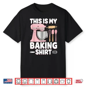 Pastry Chef Baker Baking Cooking Baker Shirt