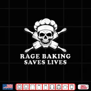 Design Rage Baking Saves Lives Skull Baker Cook Chef Shirt