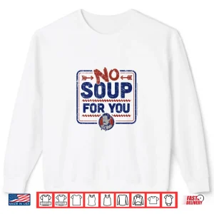 Sweatshirt Seinfeld No Soup For You Chef Sign Shirt